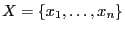 $X=\{x_1,\ldots,x_n\}$