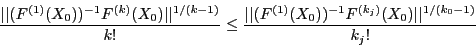 \begin{displaymath}
\frac{\vert\vert(F^{(1)}(X_0))^{-1}F^{(k)}(X_0)\vert\vert^{1...
...F^{(1)}(X_0))^{-1}F^{(k_j)}(X_0)\vert\vert^{1/(k_0-1)}}{k_j!}
\end{displaymath}