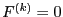 $F^{(k)}=0$