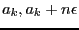 $a_k,a_k+n\epsilon$
