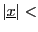 $\vert\underline{x}\vert<$