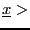 $\underline{x}>$