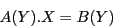 \begin{displaymath}
A(Y).X = B(Y)
\end{displaymath}