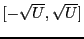 $[-\sqrt{U},\sqrt{U}]$