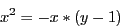 \begin{displaymath}
x^2= -x*(y-1)
\end{displaymath}