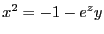 $x^2 = -1
-e^z y$