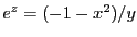 $e^z = (-1-x^2)/y$
